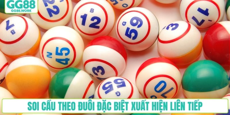 Soi cầu theo đuôi đặc biệt xuất hiện liên tiếp