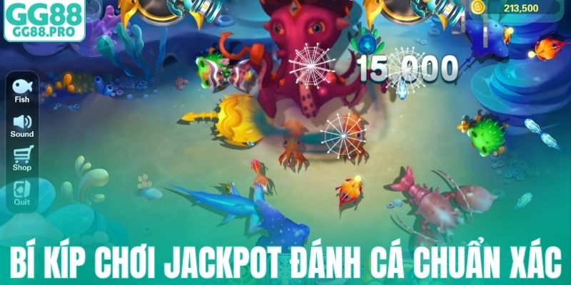 Bí kíp chơi Jackpot đánh cá chuẩn xác nhất