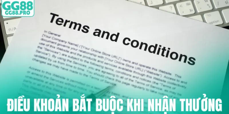 Điều khoản bắt buộc khi nhận tiền thưởng