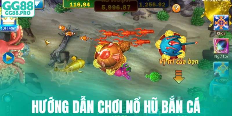 Hướng dẫn chơi nổ hũ bắn cá